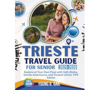 TRIESTE TRAVEL GUIDE FOR SENIORS 2025-2026: Explore At Your Own Pace With Safe Walks, Gentle Adventures, And Trusted Local Tips Advice (Real Routes Travel Series)