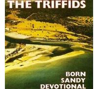 Triffids - Born Sandy Devotional