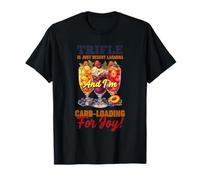 Trifle is JUST Desert Lasagna and I M CARB Loading for Joy T-Shirt