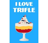 Trifle Notebook: I Love Trifle Notebook Which Can Make a Funny Trifle Gift