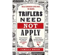 Triflers Need Not Apply: Be frightened of her. Secretly root for her. And watch history's original female serial killer find her next victim. (Paperback) - Camilla Bruce Book
