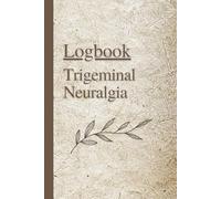 Trigeminal Neuralgia Logbook: Facial Nerve Pain Record for tracking Triggers, Severity, Meals, Medications, Frequency (TMJ, Dental)