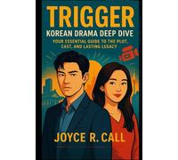 Trigger: Korean Drama Deep Dive: Your Essential Guide to the Plot, Cast, and Lasting Legacy