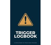 Trigger Logbook: A Simple Book to Track Your Triggers