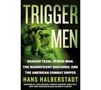 Trigger Men: Shadow Team, Spiderman, the Magnificent Bastards, and the American Combat Sniper