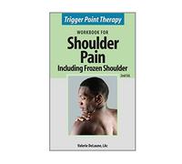 Trigger Point Therapy for Shoulder Pain including Frozen Shoulder: (Second Edition)