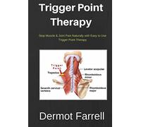 Trigger Point Therapy: Stop Muscle & Joint Pain Naturally with Easy to use Trigger Point Therapy: Volume 3 (Natural Health Solutions)