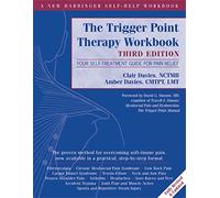 Trigger Point Therapy Workbook: Your Self-Treatment Guide for Pain Relief (A New Harbinger Self-Help Workbook)