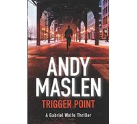 Trigger Point: Volume 1 (The Gabriel Wolfe Thrillers)