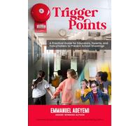 Trigger Points: A Practical Guide for Educators, Parents, and Policymakers to Prevent School Shootings