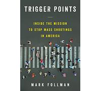 Trigger Points: Inside the Mission to Stop Mass Shootings in America