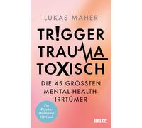 Lukas Maher – Trigger, Trauma, Toxic: The 45 Biggest Mental Health Myths – Paperback