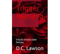 Trigger Warning: A book of erotic dark fantasy