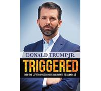 Triggered: How the Left Thrives on Hate and Wants to Silence Us