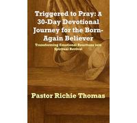Triggered to Pray: A 30-Day Devotional Journey for the Born-Again Believer (Chirstian Devotionals)