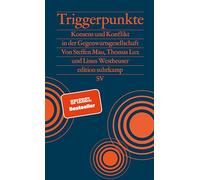 Triggerpunkte: Konsens und Konflikt in der Gegenwartsgesellschaft | Warum Gendersternchen und Lastenfahrräder so viele Menschen triggern