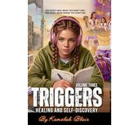 TRIGGERS: A Trauma-Informed Story of Healing and Self-Discovery Vol 3
