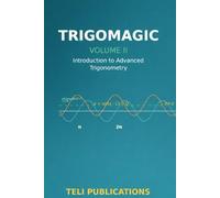 TrigoMagic Volume II: Introduction to Advanced Trignometry: 2