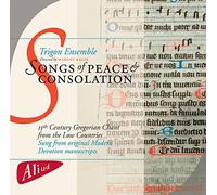 Trigon Ensemble – Songs of Peace & Consolation: 15th Century Gregorian Chant from the Low Countries