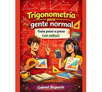 Trigonometría para gente normal: Paso a paso (sin saltos) (Matemáticas para gente normal)