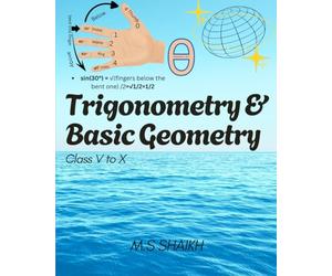 Trigonometry & Basic Geometry (Class V to X): An Comprehensive Guide