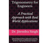 Trigonometry for Engineers: A Practical Approach with Real World Applications: Engineering-Based Guide for Applications in Machines, Structures, ... - Engineering Mathematics Foundation