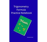 Trigonometry Formula & Practice Notebook: Essential Formulas, Identities, Laws and Blank Practice Sheets for High School and College Students