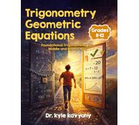 Trigonometry Geometric Equations for Grades 8-12: Foundational Trigonometry for Middle and High School
