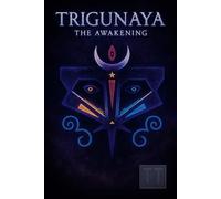 Trigunaya - The Awakening: The First Echo in the War for Balance: 1