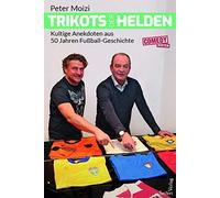 Trikots der Helden: Kultige Anekdoten aus 50 Jahren Fußball-Geschichte
