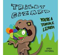 Trilby Gizard, you're a terrible lizard