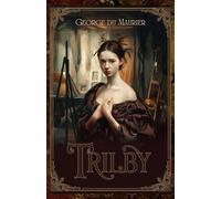 Trilby: The Tale of Art, Obsession, and Hypnotic Power