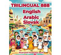 Trilingual 888 English Arabic Slovak Illustrated Vocabulary Book: Colorful Edition
