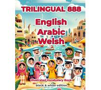 Trilingual 888 English Arabic Welsh Illustrated Vocabulary Book: Help your child become multilingual with efficiency