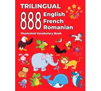 Trilingual 888 English French Romanian Illustrated Vocabulary Book: Colorful Edition