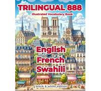 Trilingual 888 English French Swahili Illustrated Vocabulary Book: Help your child master new words effortlessly