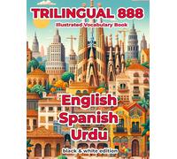 Trilingual 888 English Spanish Urdu Illustrated Vocabulary Book: Help your child master new words effortlessly