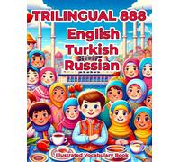 Trilingual 888 English Turkish Russian Illustrated Vocabulary Book: Colorful Edition