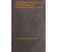 Trilingual Interlinear New Testament Matthew [TINT Series]: Greek English Spanish Bible (TINT Series: Trilingual Interlinear New Testament)