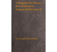 Trilingual Interlinear New Testament Romans [TINT Series]: Greek English Spanish Bible (TINT Series: Trilingual Interlinear New Testament)