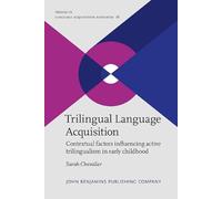Trilingual Language Acquisition: Contextual factors influencing active trilingualism in early childhood: 16 (Trends in Language Acquisition Research)