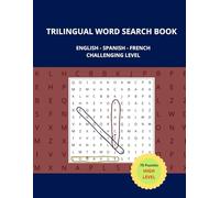 Trilingual Word Search Book - Hard Level -English • Spanish • French 70 Challenging Puzzles, 1050 Words: LANGUAGE PRACTICE