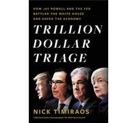 Trillion Dollar Triage: How Jay Powell and the Fed Bat - Timiraos, Nick - Hardback -28/06/2022