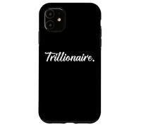 TRILLIONAIRE My First Trillion Dollars Wealthy Trillionaire Case for iPhone 11