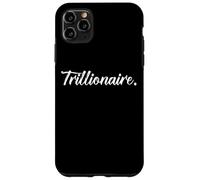 TRILLIONAIRE My First Trillion Dollars Wealthy Trillionaire Case for iPhone 11 Pro Max