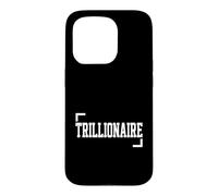 Trillionaire Official Trillion Dollar Net Worth Wealthy Rich Case for iPhone 15 Pro