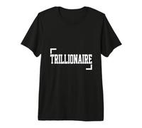 Trillionaire Official Trillion Dollar Net Worth Wealthy Rich Premium T-Shirt