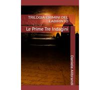 TRILOGIA CRIMINI DEL LABIRINTO: Le Prime Tre Indagini
