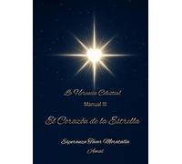 Trilogía la herencia celestial. Manual III "El corazón de la Estrella" Sama Querubín