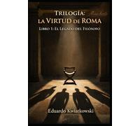 Trilogía: La VIRTUD de ROMA: Libro1: El Legado del Filosofo: 7 (Ucronías)
